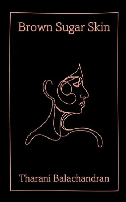 Brown Sugar Skin by Tharani Balachandran