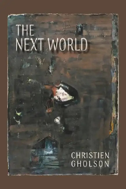 The Next World by Christien Gholson