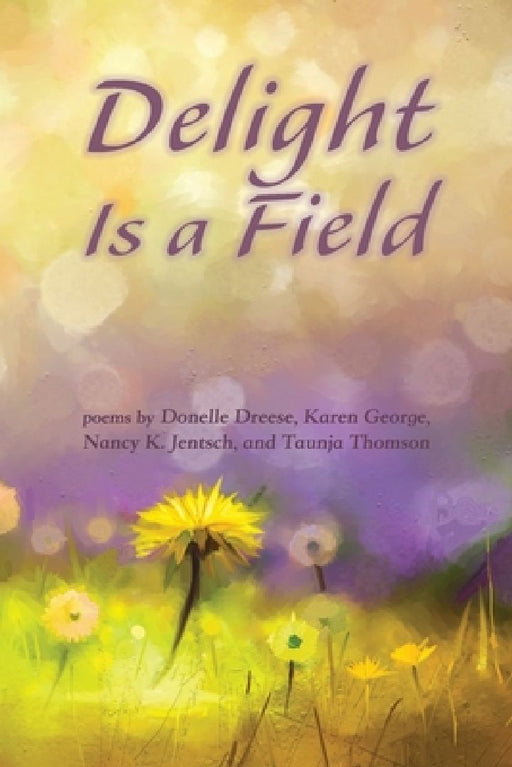 Delight Is a Field by Donelle Dreese