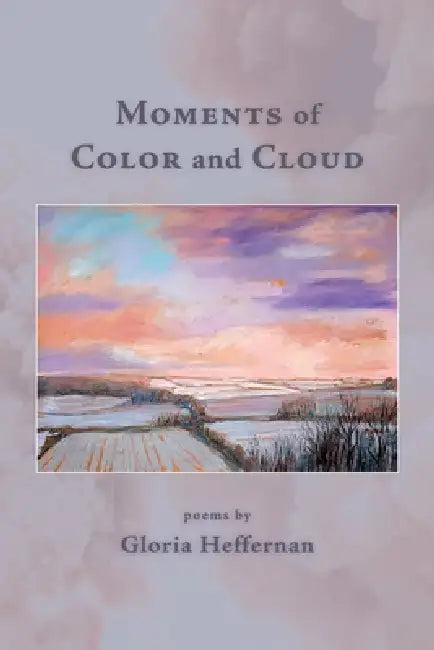 Moments of Color and Cloud by Gloria Heffernan