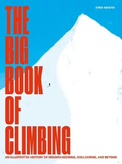 The Big Book of Climbing by Ximo Abadia