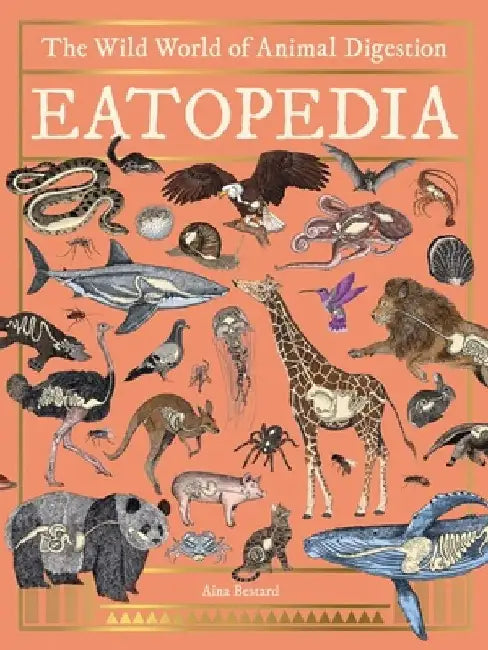 Eatopedia: The Wild World of Animal Digestion by Aina Bestard