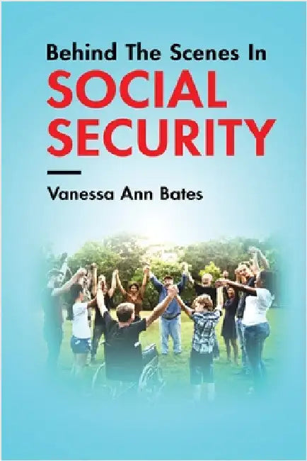 Behind The Scenes In Social Security by Bates, Vanessa Ann