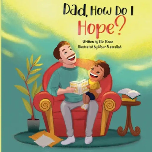 Dad, How Do I Hope? by Glo Rose