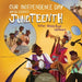 Our Independence Day: Why We Celebrate Juneteenth by Royal Whitmore, Antonia