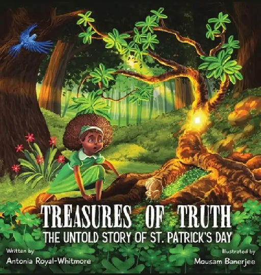 Treasures of Truth: The Untold Story of St. Patrick's Day by Antonia Royal Whitmore