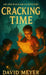 Cracking Time: A Middle-Grade Mystery Adventure of Lost Shipwrecks, Secret Codes, and High-Stakes Courage by David Meyer