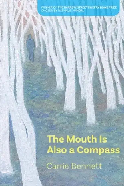 The Mouth Is Also a Compass by Carrie Bennett