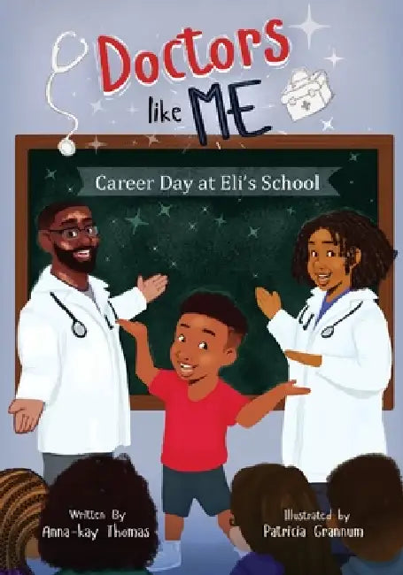 Doctors Like Me: Career Day at Eli's School by Anna-Kay Thomas, Patricia Grannum