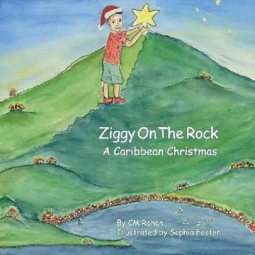 Ziggy on the Rock: A Caribbean Christmas by CM Rohan, Sophia Foster
