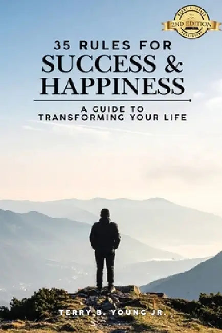 35 Simple Rules For Success and Happiness: A Guide to Transforming Your Life by Jr. Young Terry Bernard