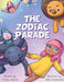 The Zodiac Parade: A Celestial Journey Through the Stars by Ashley Johnson, Indra Audipriatna