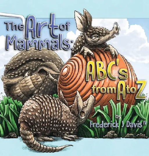 The Art of Mammals: ABC's from A to Z by Fred Davis, Fred Davis