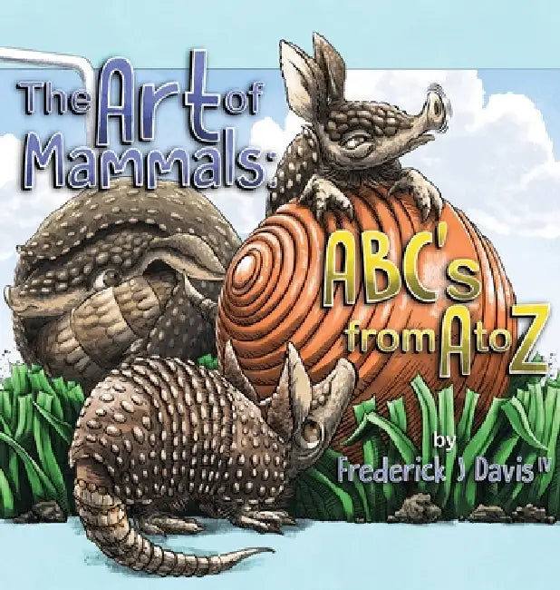 The Art of Mammals: ABC's from A to Z by Fred Davis, Fred Davis