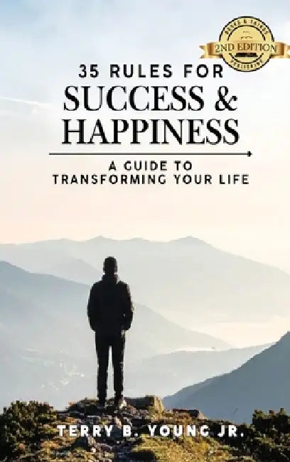 35 Simple Rules for Success and Happiness: A Guide to Transforming Your Life by Jr. Young Terry Bernard