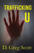 Trafficking U by Greg Scott