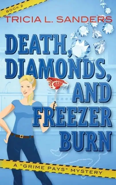 Death, Diamonds, and Freezer Burn by Tricia Sanders