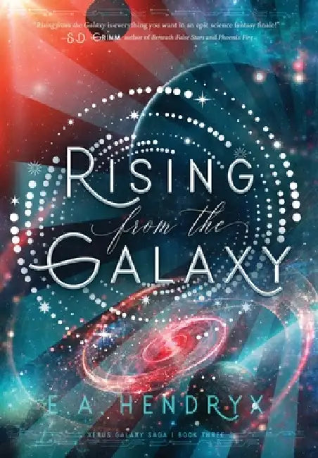 Rising From the Galaxy by E. A. Hendryx