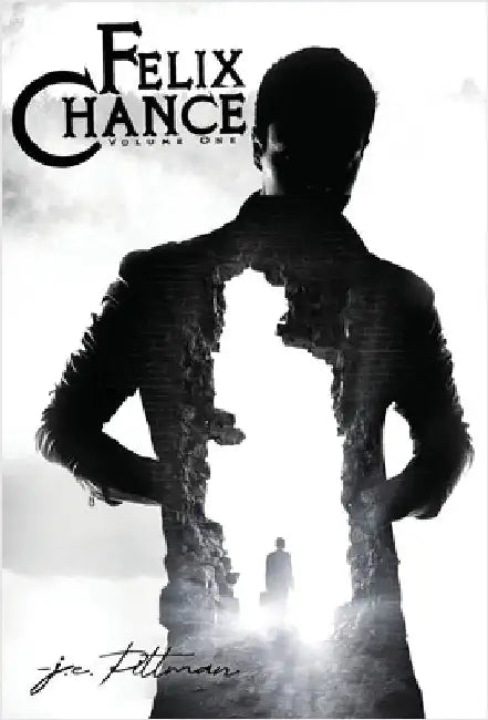 Felix Chance: Volume One by Pittman, J. E.
