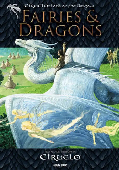 Ciruelo, Lord of the Dragons: Fairies and Dragons by Ciruelo Cabral