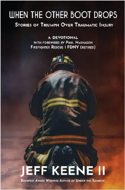 When the Other Boot Drops: Stories of Triumph over Traumatic Injury by Keene, Jeff