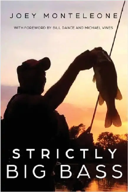 Strictly Big Bass: Proven Trophy Tactics by Monteleone, Joey