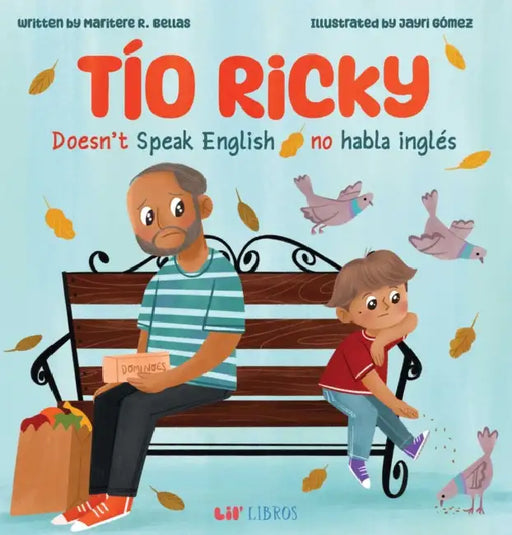 Tío Ricky Doesn't Speak English / Tío Ricky No Habla Inglés (Bilingual: English/Spanish): A Bilingual English-Spanish Picture Book by Maritere R. Bellas
