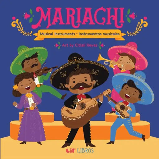 Mariachi: Musical Instruments / Instrumentos Musicales (Bilingual) by Citlali Reyes