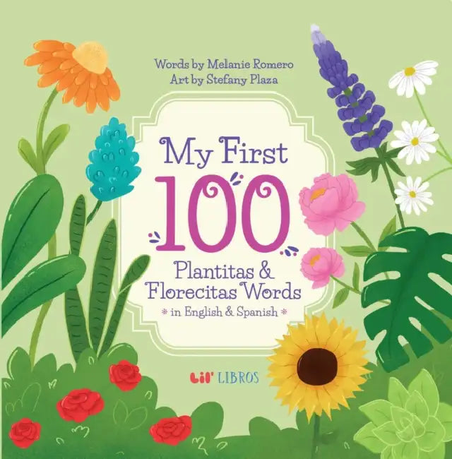 My First 100 Plantitas & Florecitas Words in English & Spanish by Melanie Romero, Stefany Plaza Gomez