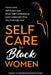 Self Care for Black Women: Over Self-Sabotage, Boost Confidence and Celebrate Who You Naturally Are by House of Abundance Publications
