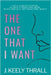 The One That I Want by Thrall, J. Keely