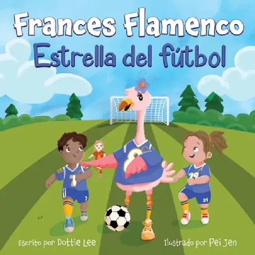 Frances Flamenco: Estrella del fútbol by Dottie Lee, Pei Jen