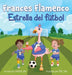 Frances Flamenco: Estrella del fútbol by Dottie Lee, Pei Jen, Natalia Sepulveda