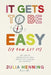 It Gets to Be Easy (If You Let It) by Julia Henning