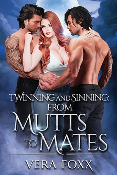 Twinning and Sinning From Mutts to Mates by Vera Foxx