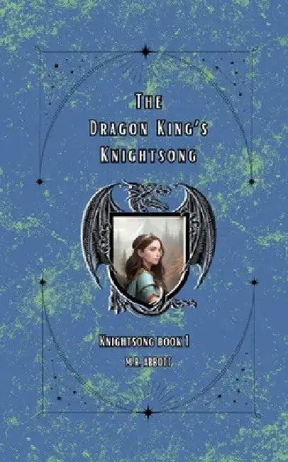 The Dragon King's Knightsong by M. R. Abbott