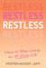 Restless: How to Stop Living an If-Only Life by Kristen Mosier