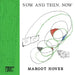 Now and Then, Now by Margot Hover