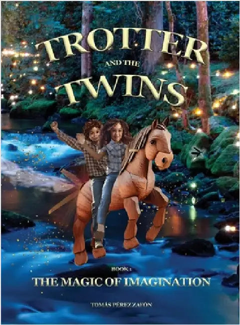 Trotter and the Twins: The Magic of Imagination by Pérez-Zafón, Tomás