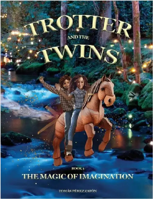 Trotter and the Twins: The Magic of Imagination by Pérez-Zafón, Tomás