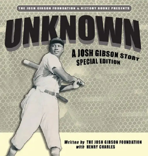 Unknown: A Josh Gibson Story - Special Edition by The Josh Gibson Foundation, Henry Charles