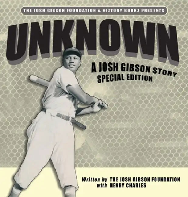 Unknown: A Josh Gibson Story - Special Edition by The Josh Gibson Foundation, Henry Charles