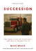 Succession: The Quiet Crisis of Transition- and How to Prepare for It by Mike Mack