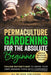 Permaculture Gardening for the Absolute Beginner: Follow Nature's Map to Grow Your Own Organic Food with Confidence and Transform Any Backyard Into a by All We Need Publishing