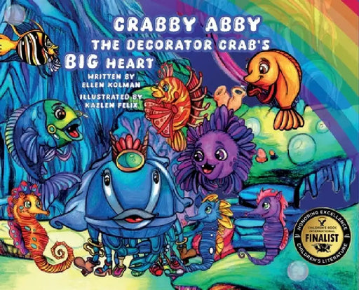 Crabby Abby the Decorator Crab's Big Heart by Ellen Kolman, Kaelen Felix