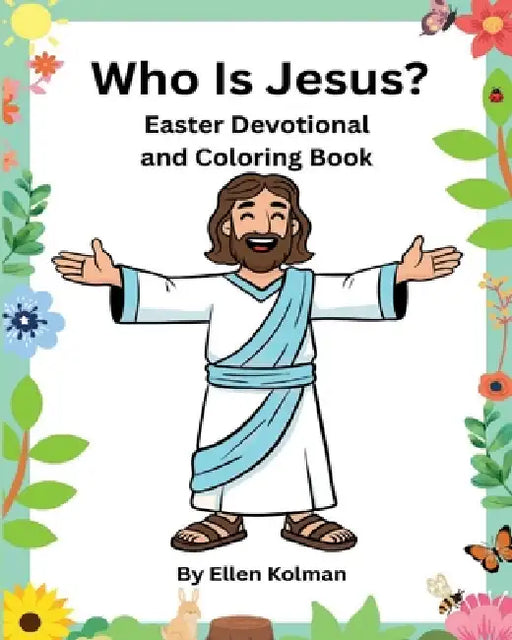 Who is Jesus?: Easter Devotional and Coloring Book by Ellen Kolman