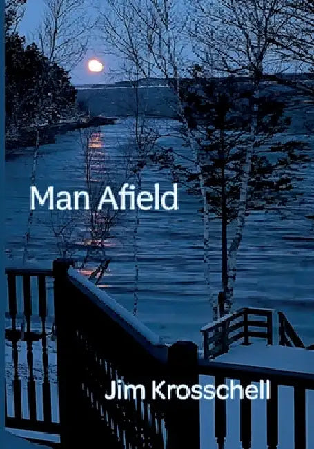 Man Afield by Jim Krosschell