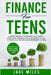 Finance for Teens A Step-by-Step Smart Money Management Guide by Miles, Jade