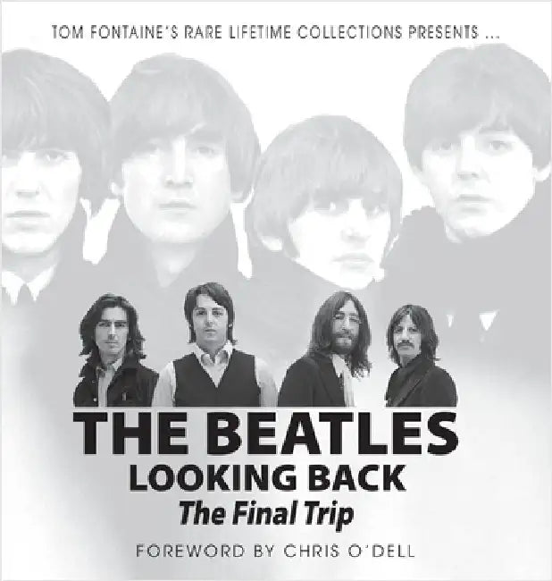 The Beatles Looking Back: The Final Trip by Fontaine, Tom
