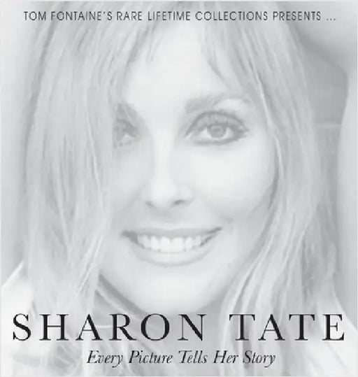 Sharon Tate: Every Picture Tells Her Story by Fontaine, Tom